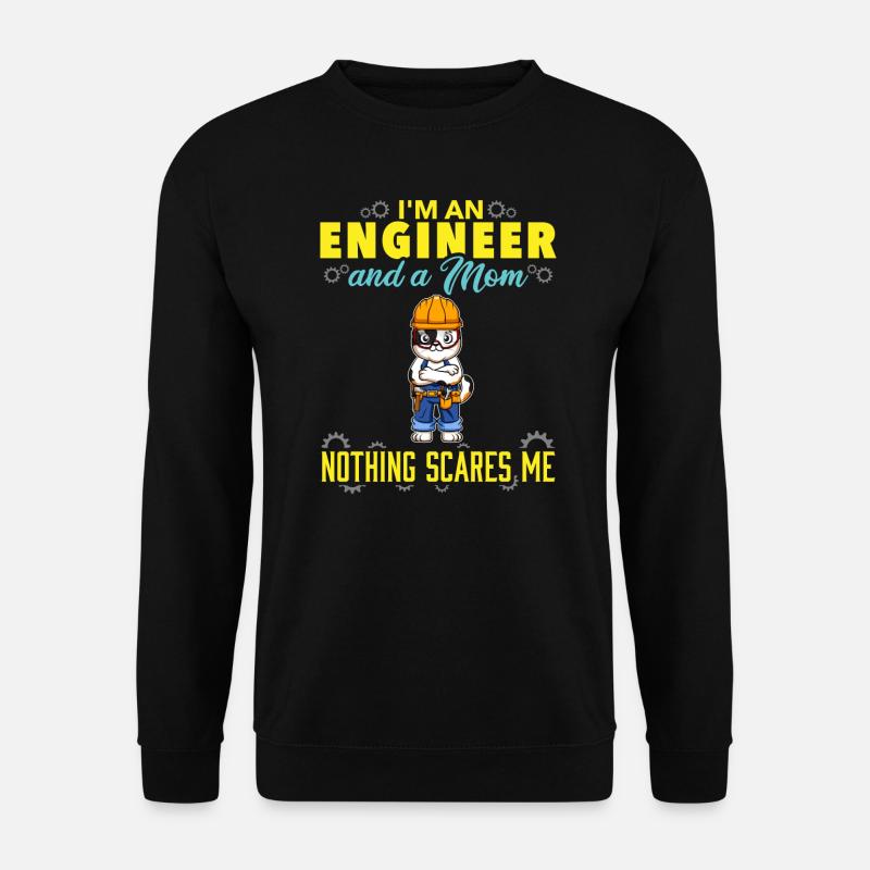 I'm An Engineer And A Mom Nothing Scares Me - Unisex Pullover - Schwarz