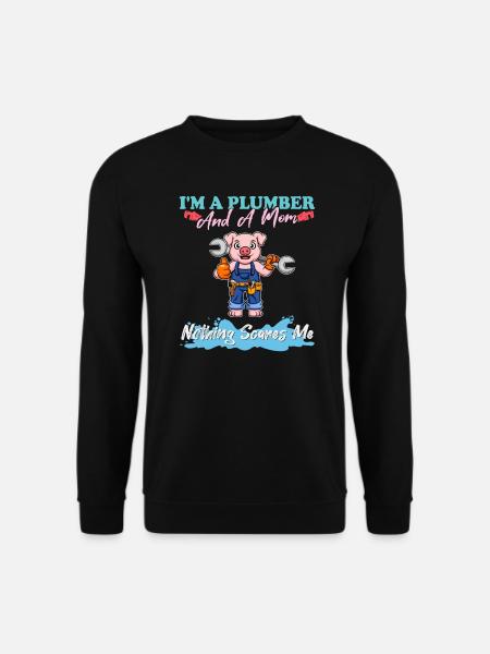 I'm A Plumber And A Mom Nothing Scares Me - Unisex Pullover - Schwarz