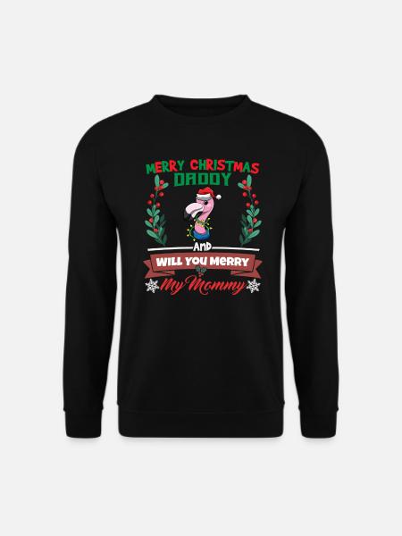 Merry Christmas Daddy And Will You Merry My Mommy - Unisex Sweatshirt - black