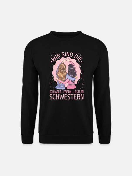 Wir sind die Schlager Feiern Lästern Schwestern - Unisex Pullover - Schwarz