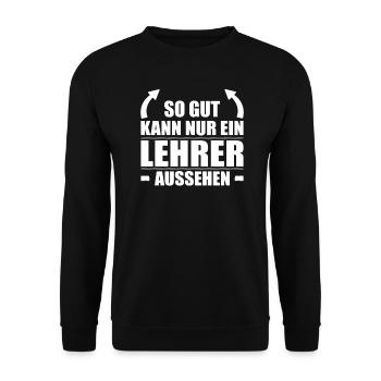 So Gut Kann Nur Ein Lehrer Aussehen Klassenlehrer - Unisex Pullover - Schwarz - Vorne - Alina (178cm) & Michal (187cm)