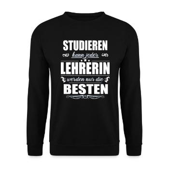 Studieren Kann Jeder Lehrerin Werden Die Besten - Unisex Pullover - Schwarz - Vorne - Alina (178cm) & Michal (187cm)