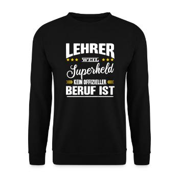 Lehrer Weil Superheld Kein Offizieller Beruf Ist - Unisex Pullover - Schwarz - Vorne - Alina (178cm) & Michal (187cm)