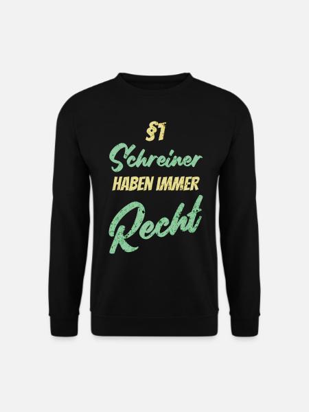 §1 Schreiner haben immer Recht - Unisex Pullover - Schwarz