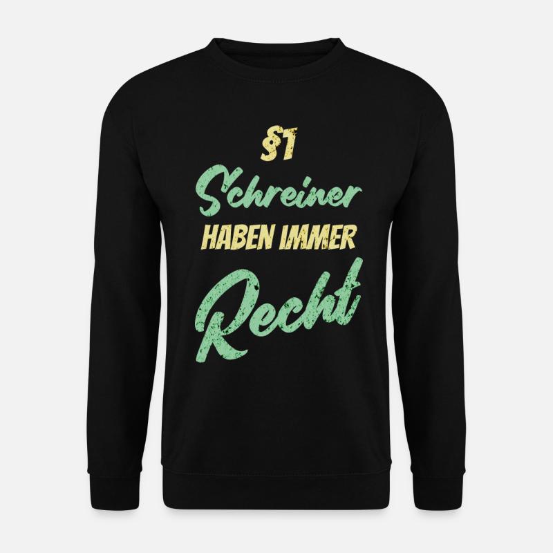 §1 Schreiner haben immer Recht - Unisex Pullover - Schwarz