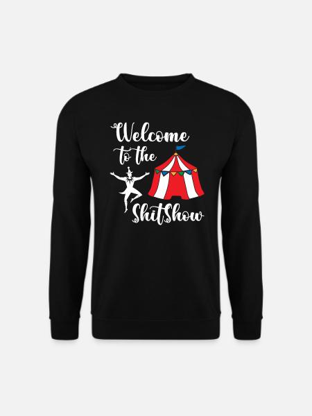 Welcome to the Shitshow Circus - Unisex Sweatshirt - black