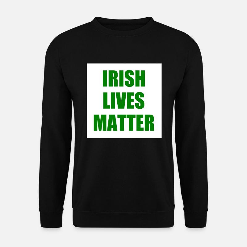 irish lives matter - Unisex Sweatshirt - black