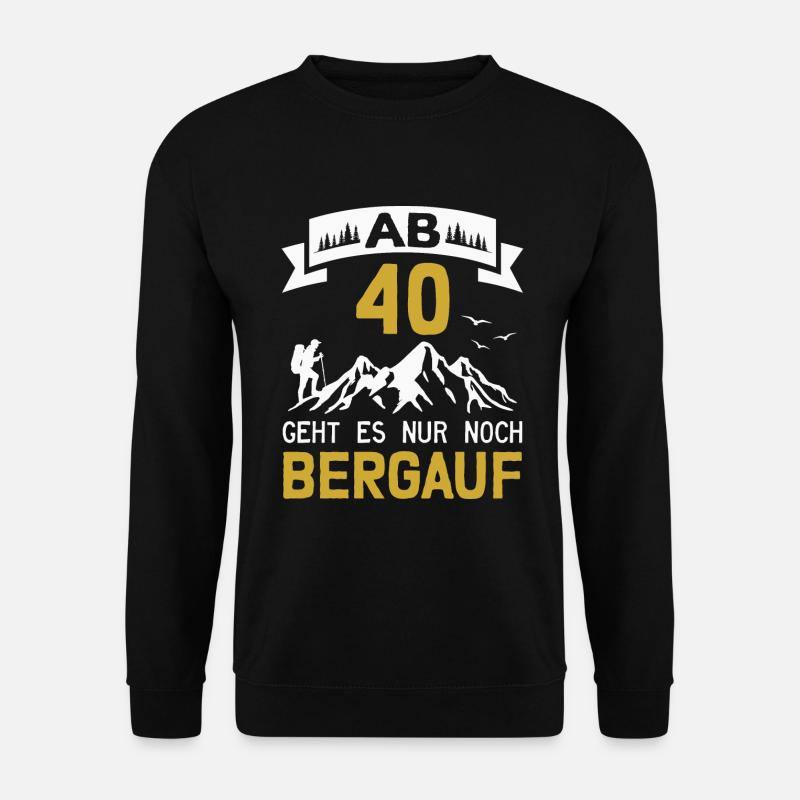 40. Geburtstag Bergsteiger Wanderer Berge Wandern - Unisex Pullover - Schwarz