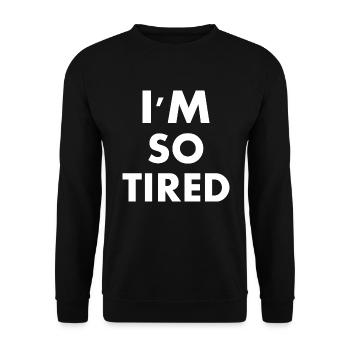 I'm so tired - Unisex Sweatshirt - black - Front - Alina (178cm) & Michal (187cm)