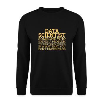 "Data Scientist Solve Problems | Data Scientist" - Unisex Sweatshirt - black - Front - Alina (178cm) & Michal (187cm)