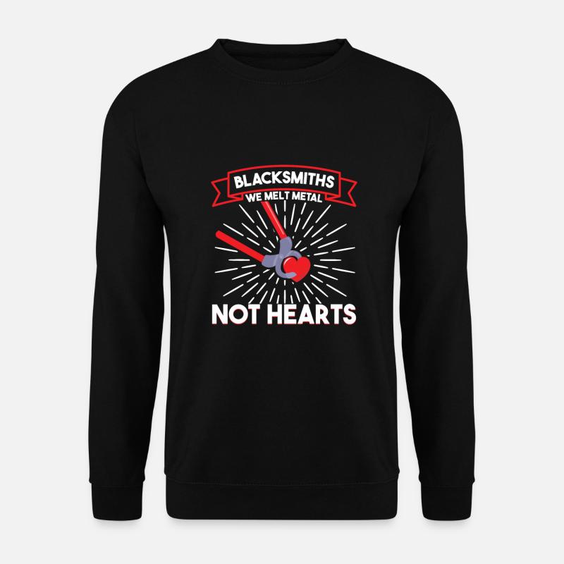 Blacksmiths We Melt Metal Not Hearts Metalsmith - Unisex Pullover - Schwarz
