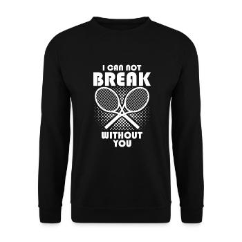 Tennis I Can Not Break Without You Tennis Lover - Unisex Pullover - Schwarz - Vorne - Alina (178cm) & Michal (187cm)