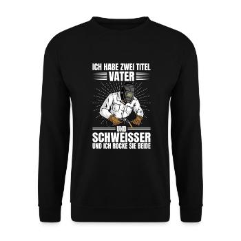 Schweißer Zwei Titel Vater Und Schweisser Geschenk - Unisex Pullover - Schwarz - Vorne - Alina (178cm) & Michal (187cm)