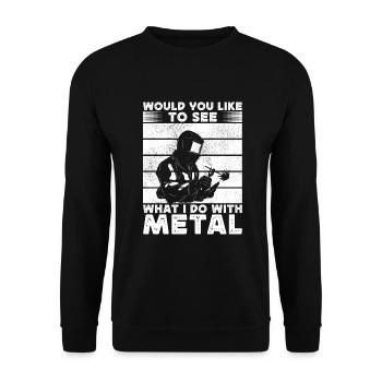 Would You Like To See What I Do With Metal Welding - Unisex Pullover - Schwarz - Vorne - Alina (178cm) & Michal (187cm)