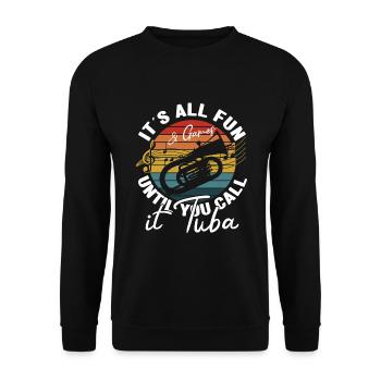 It´s All Fun Until You Call It Tuba Baritone Bass - Unisex Pullover - Schwarz - Vorne - Alina (178cm) & Michal (187cm)
