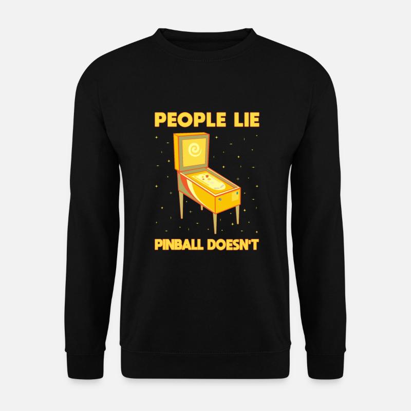 People Lie Pinball Doesn`t Pinball Machine Arcade - Unisex Pullover - Schwarz