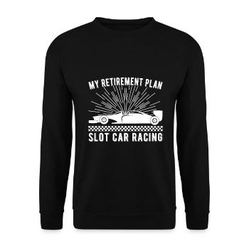 Retirement Plan Slot Car Racing Car Drag Gift - Unisex Pullover - Schwarz - Vorne - Alina (178cm) & Michal (187cm)