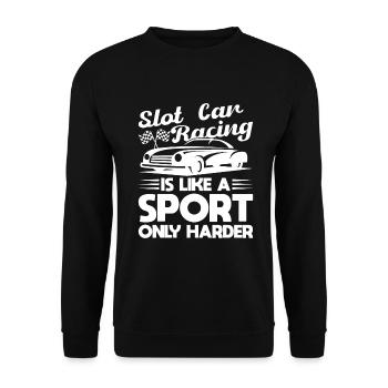 Slot Car Racing Is sport Only Harder Racer Gift - Unisex Sweatshirt - black - Front - Alina (178cm) & Michal (187cm)