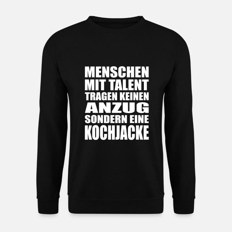 Koch Spruch Kochjacke tragen für Küchenchef Idee - Unisex Pullover - Schwarz