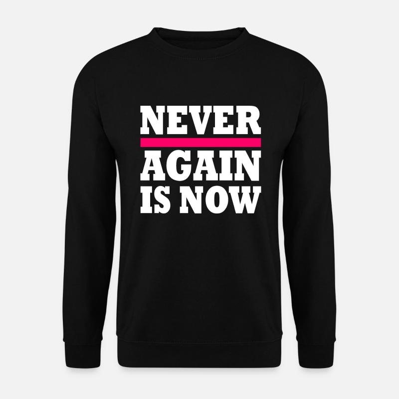 Never again is now - Unisex Sweatshirt - black