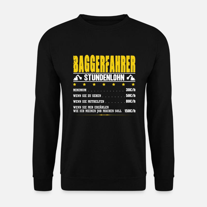 Baggerfahrer Stundenlohn Tiefbau Erdbau Bagger - Unisex Pullover - Schwarz