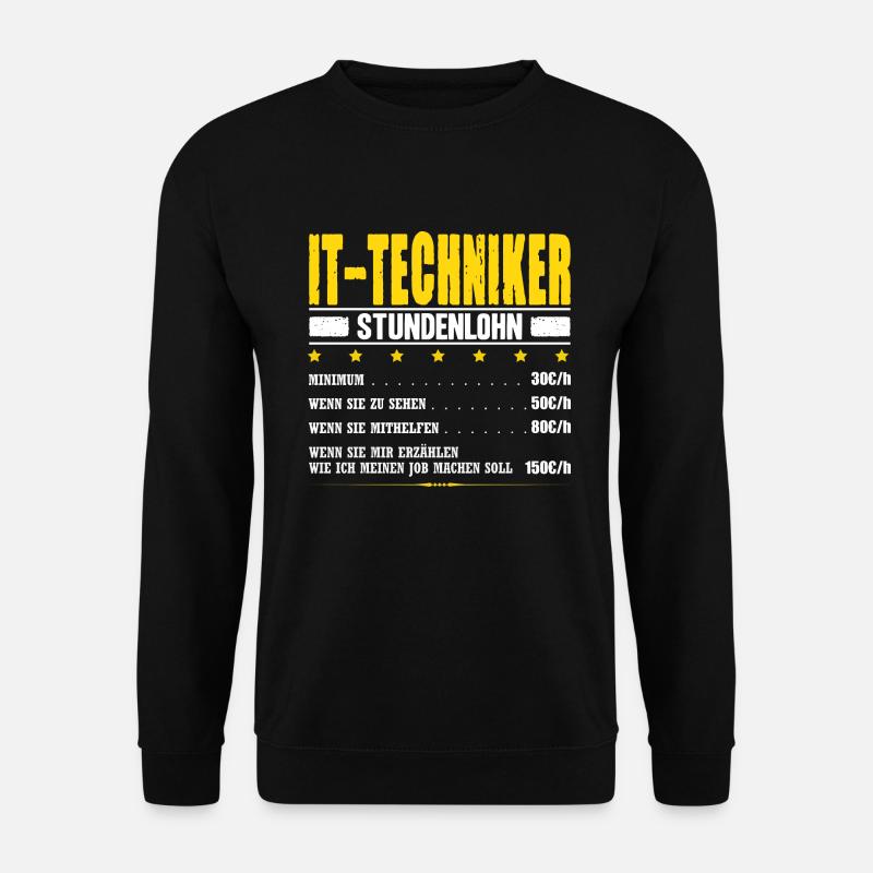 IT-Techniker Stundenlohn Informatiker Gehalt IT - Unisex Pullover - Schwarz