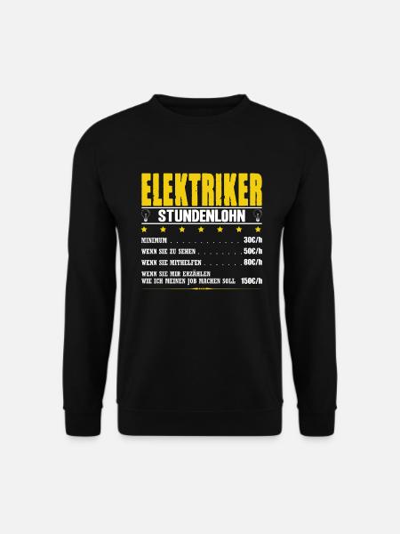 Elektriker Stundenlohn Elektromeister Elektroniker - Unisex Pullover - Schwarz