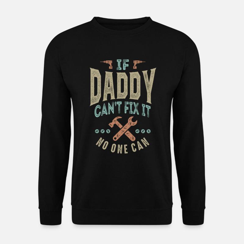 If Daddy Can't Fix It - Unisex Sweatshirt - black
