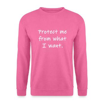 Protect Me From What I Want - Unisex Sweatshirt - pink - Front