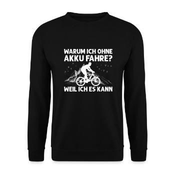 Ohne Akku Weil Ich Es Kann Fahrrad Geschenkidee - Unisex Pullover - Schwarz - Vorne - Alina (178cm) & Michal (187cm)