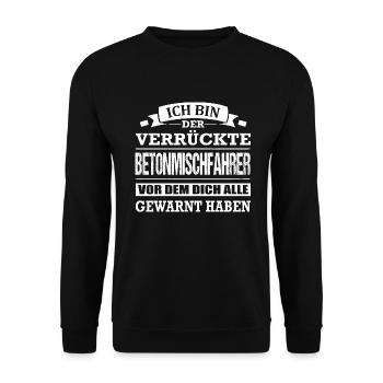 Ich Bin Der Verrückte Betonmischfahrer LKW - Unisex Pullover - Schwarz - Vorne - Alina (178cm) & Michal (187cm)