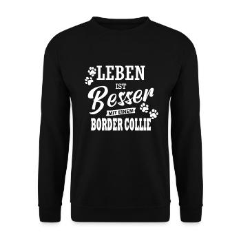Leben Ist Besser Mit Einem Border Collie Hund - Unisex Pullover - Schwarz - Vorne - Alina (178cm) & Michal (187cm)