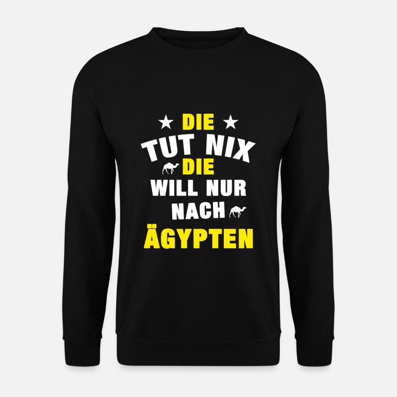 Will nur nach Ägypten SIE - Unisex Pullover - Schwarz