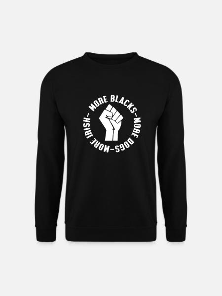 More Blacks More Dogs More Irish - Unisex Sweatshirt - black