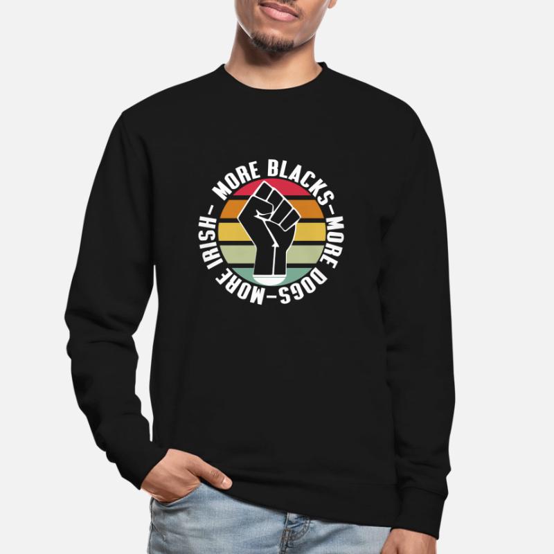 Plus de Noirs Plus de chiens Plus irlandais Sweat-shirt Unisexe