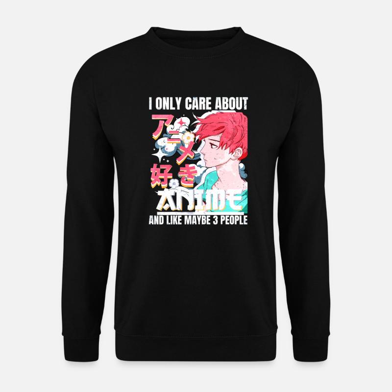 Anime Boy Ich kümmere mich nur um Anime und mag vielleicht 3 - Unisex Pullover - Schwarz
