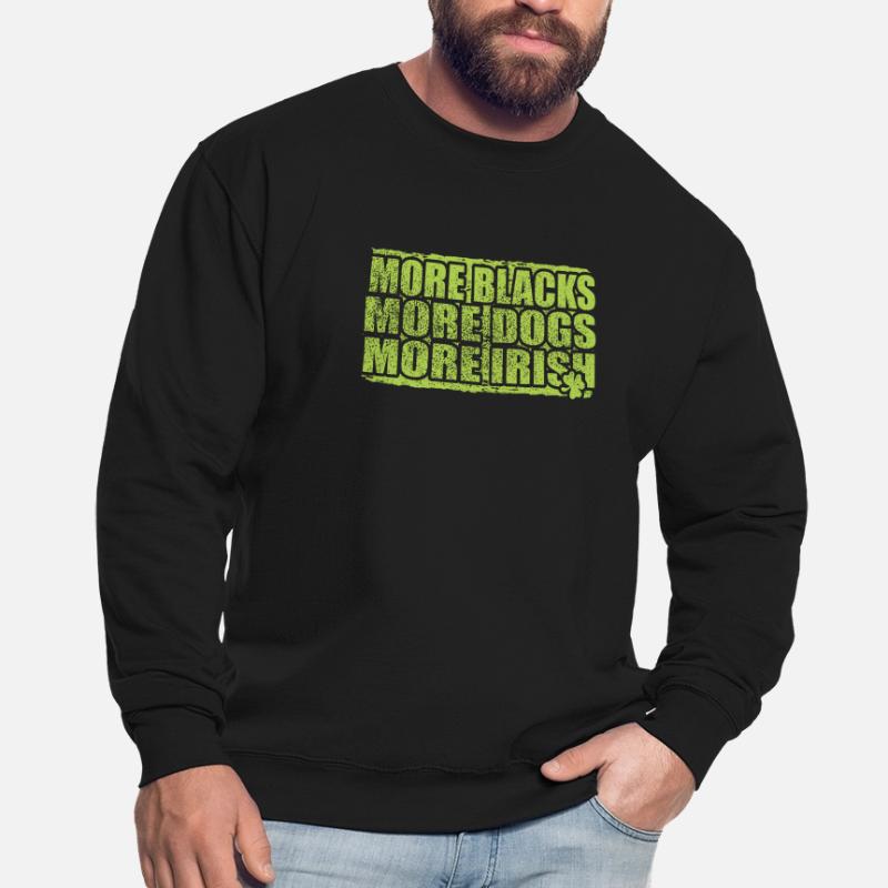 Plus de Noirs Plus de chiens Plus d’Irlandais Sweat-shirt Unisexe