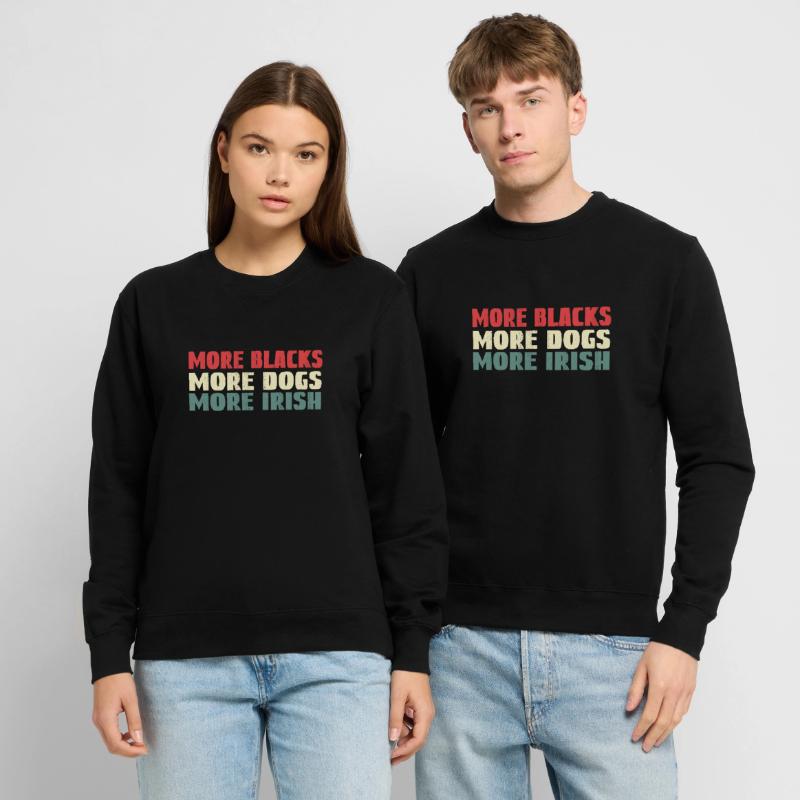 Plus de Noirs Plus de chiens Plus d’Irlandais Sweat-shirt Unisexe