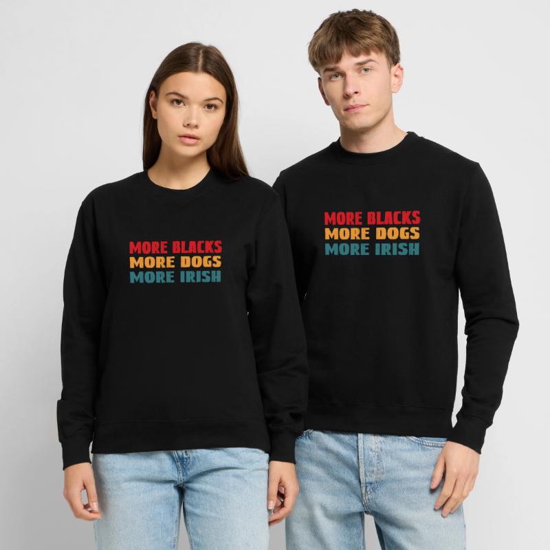 Plus de Noirs Plus de chiens Plus d’Irlandais Sweat-shirt Unisexe