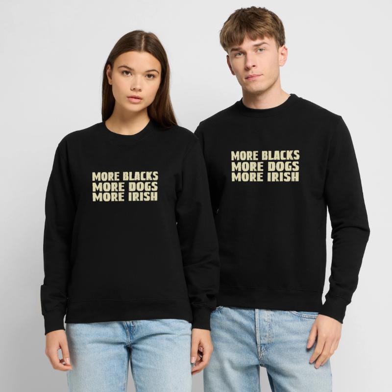 Plus de Noirs Plus de chiens Plus d’Irlandais Sweat-shirt Unisexe
