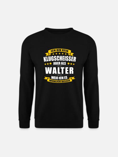 Name Walter Vorname Klugscheisser Namenstag - Unisex Pullover - Schwarz