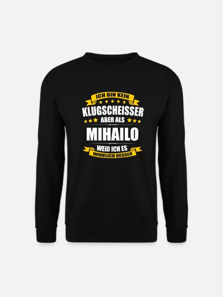Name Mihailo Vorname Klugscheisser Namenstag - Unisex Pullover - Schwarz