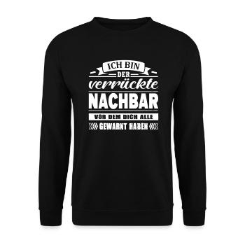 Ich Bin Der Verrückte Nachbar Nachbarschaft - Unisex Pullover - Schwarz - Vorne - Alina (178cm) & Michal (187cm)
