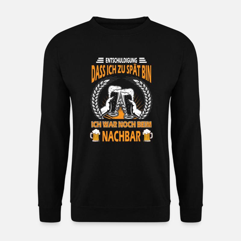 Entschuldigung Das Ich Zu Spät Bin Nachbar - Unisex Pullover - Schwarz