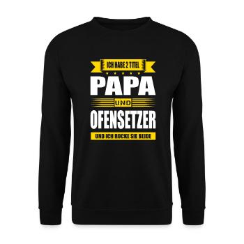 Zwei Titel Papa Und Ofensetzer Ofenbauer - Unisex Pullover - Schwarz - Vorne - Alina (178cm) & Michal (187cm)