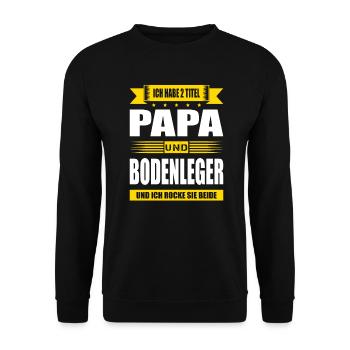 Zwei Titel Papa Und Bodenleger Spruch Meister - Unisex Pullover - Schwarz - Vorne - Alina (178cm) & Michal (187cm)