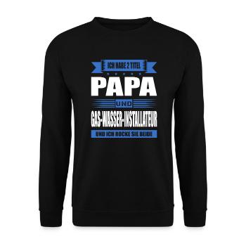 Zwei Titel Papa Und Gas-Wasser-Installateur - Unisex Pullover - Schwarz - Vorne - Alina (178cm) & Michal (187cm)