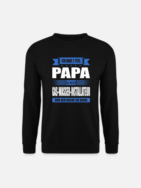 Zwei Titel Papa Und Gas-Wasser-Installateur - Unisex Pullover - Schwarz
