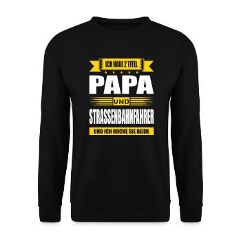 Zwei Titel Papa Und Strassenbahnfahrer Zugführer - Unisex Pullover - Schwarz - Vorne - Alina (178cm) & Michal (187cm)