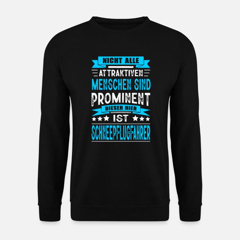 Schneepflugfahrer Winterdienst Strassenwärter - Unisex Pullover - Schwarz
